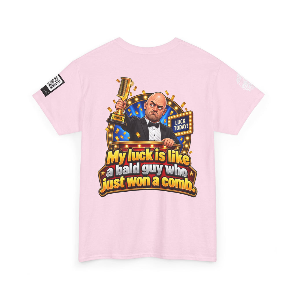 My Luck Is Like a Bald Guy Who Just Won a Comb Back Graphic Tee