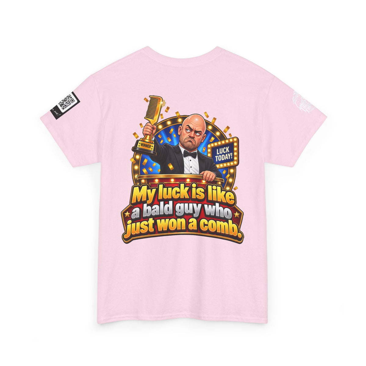 My Luck Is Like a Bald Guy Who Just Won a Comb Back Graphic Tee