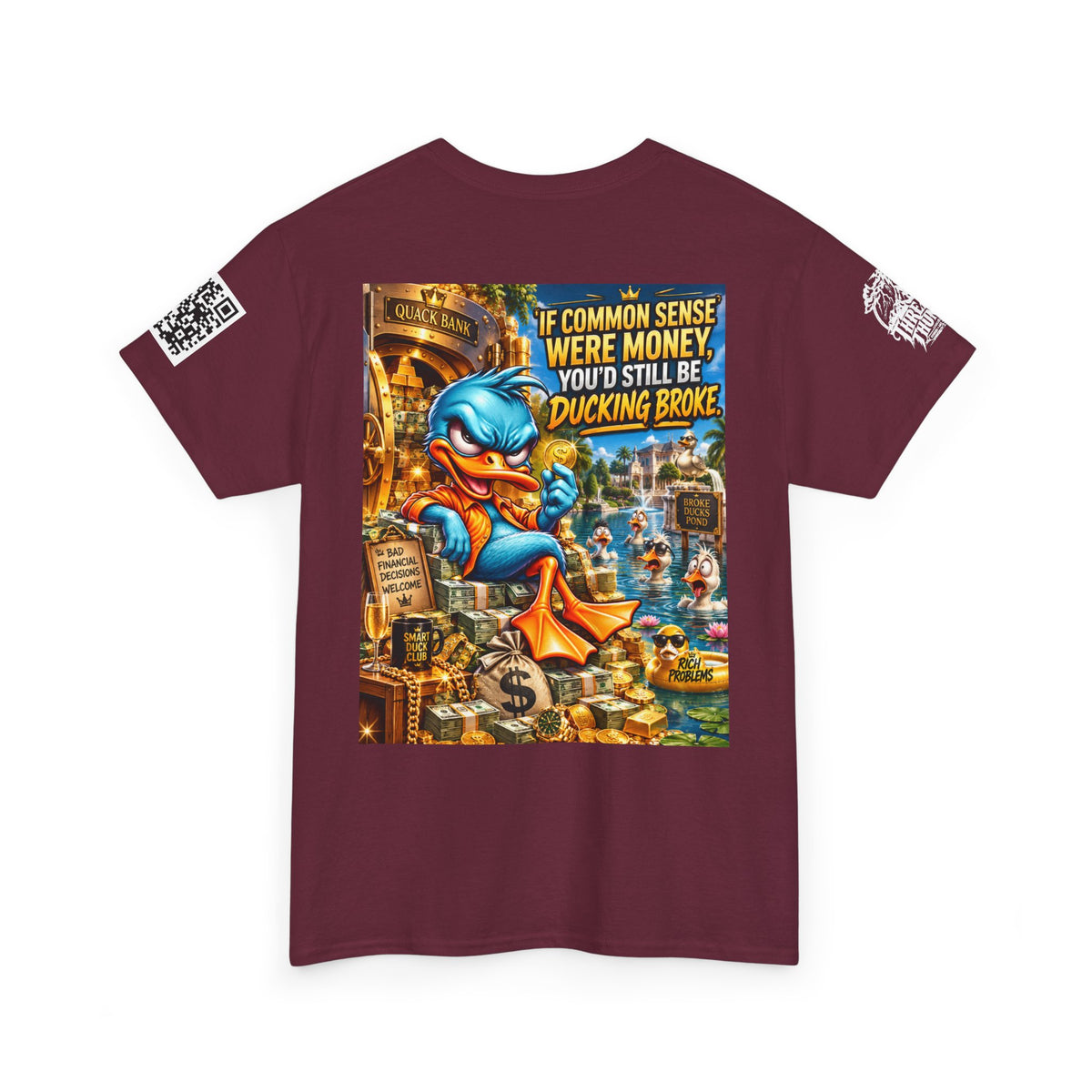If Common Sense Were Money, You’d Still Be Ducking Broke Back Graphic Tee
