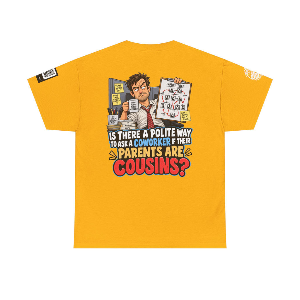Are Your Coworker’s Parents Cousins? Office Humor Back Graphic Tee