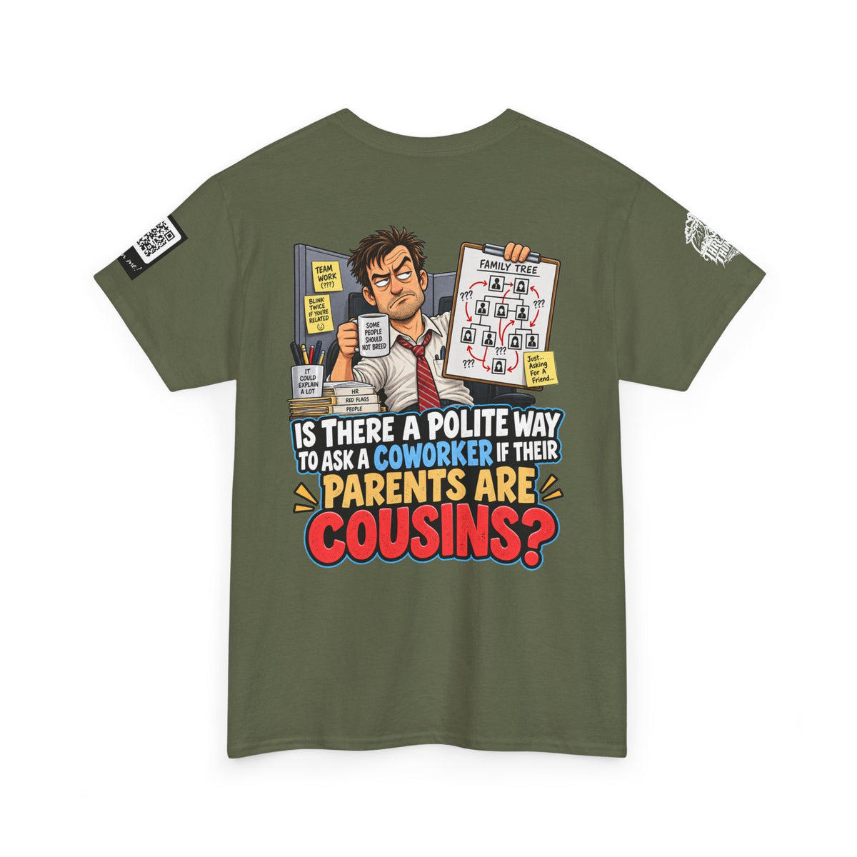 Are Your Coworker’s Parents Cousins? Office Humor Back Graphic Tee