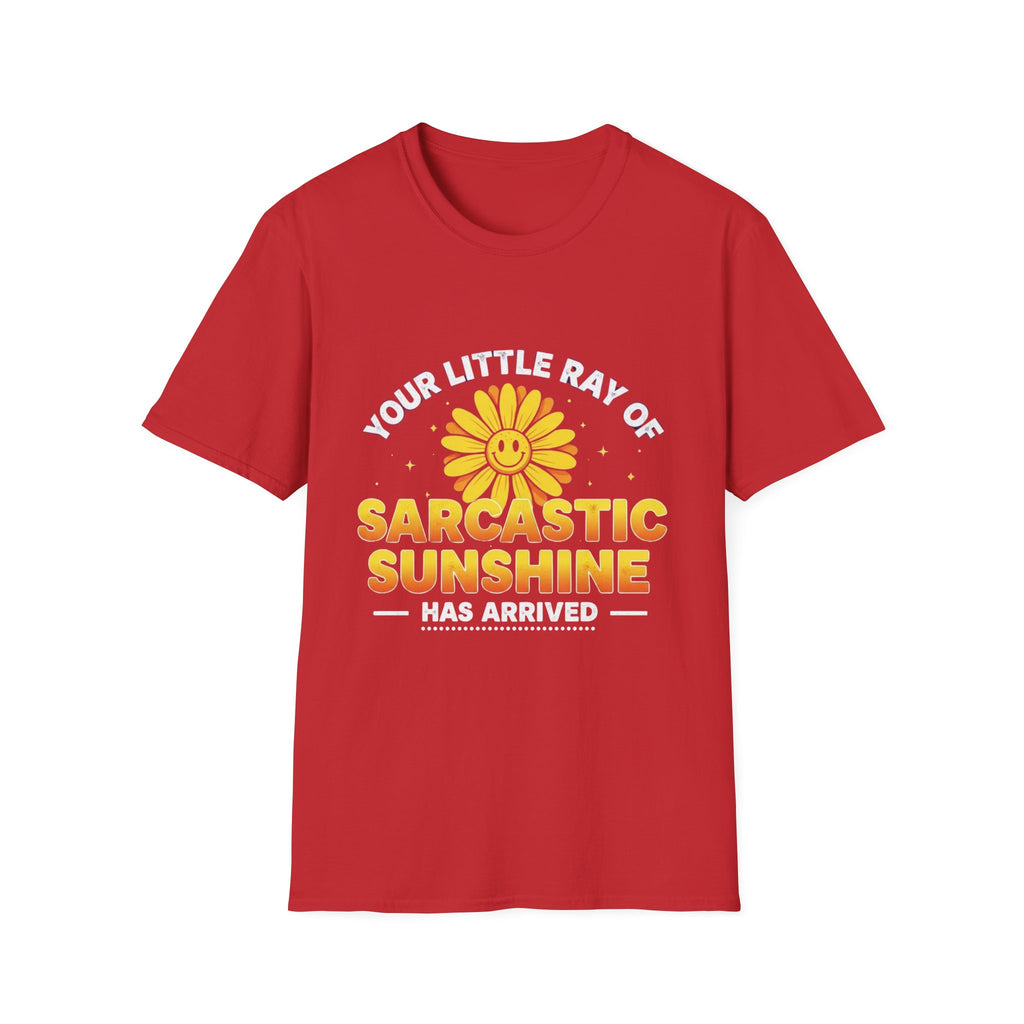 Sarcastic Sunshine T-Shirt — "Your Little Ray of Sarcastic Sunshine Has Arrived"
