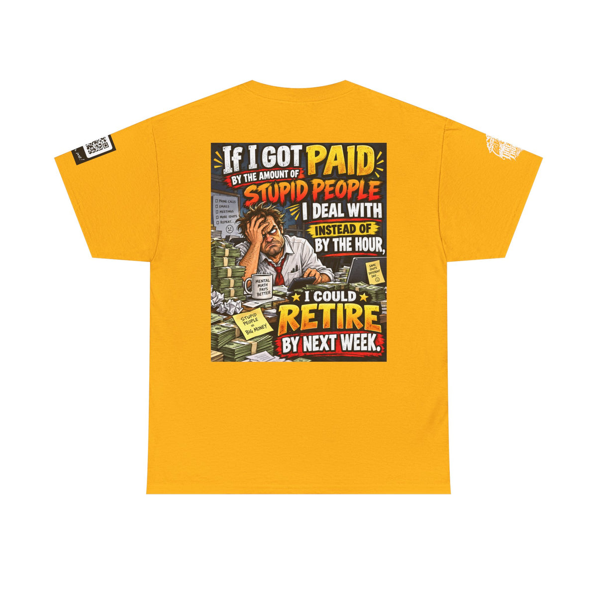 If Stupid People Paid Me, I’d Retire Next Week Back Graphic Tee
