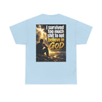 Christian Faith Recovery T-Shirt — "I Survived Too Much Shit To Not Believe In God" Graphic Tee