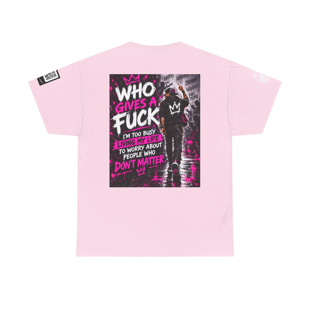 Who Gives a Fuck? I’m Busy Living My Life Back Graphic Tee