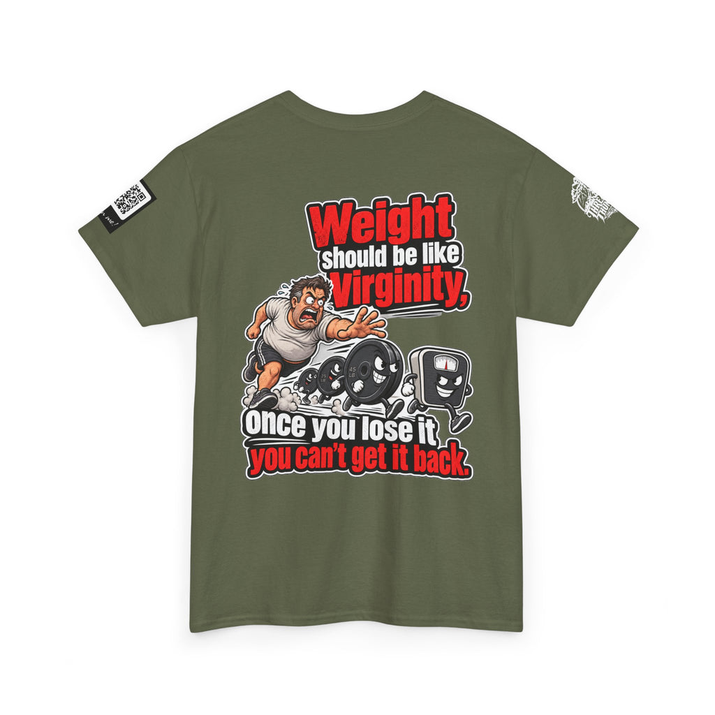 Weight Should Be Like Virginity — Once Lost, It Won’t Come Back Back Graphic Tee