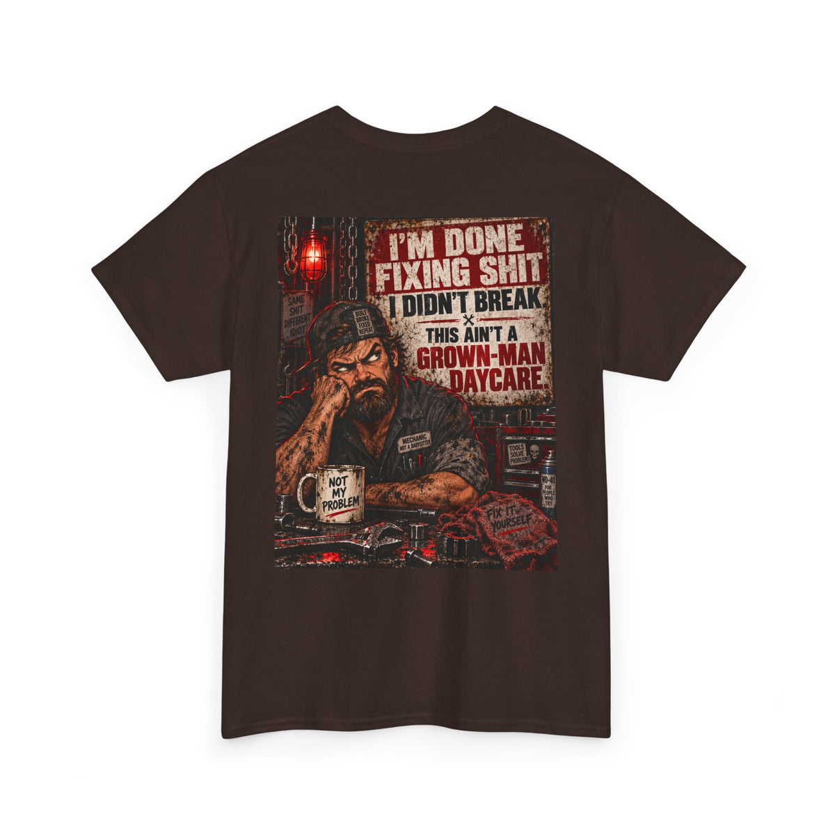 Mechanic T‑Shirt — “I’m Done Fixing Shit I Didn’t Break” Graphic Tee