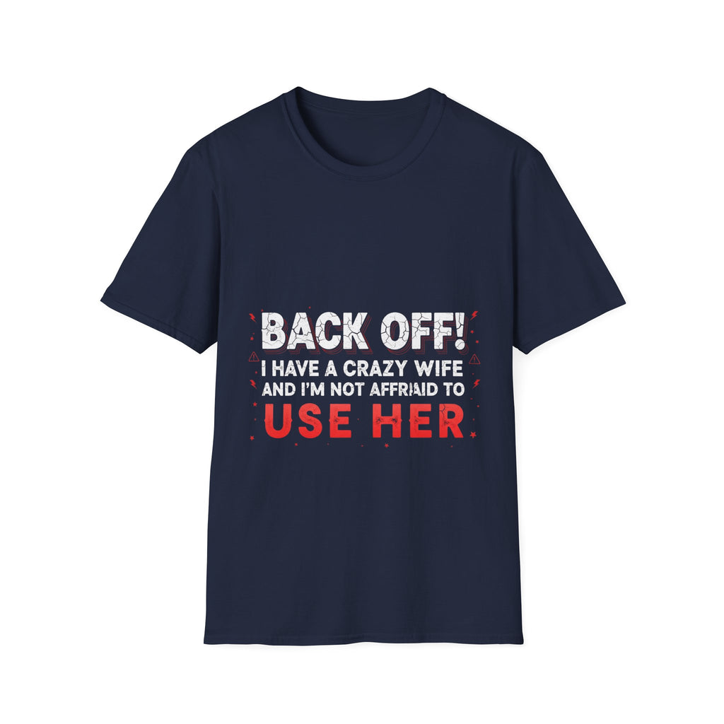 Back Off! I Have a Crazy Wife T-Shirt