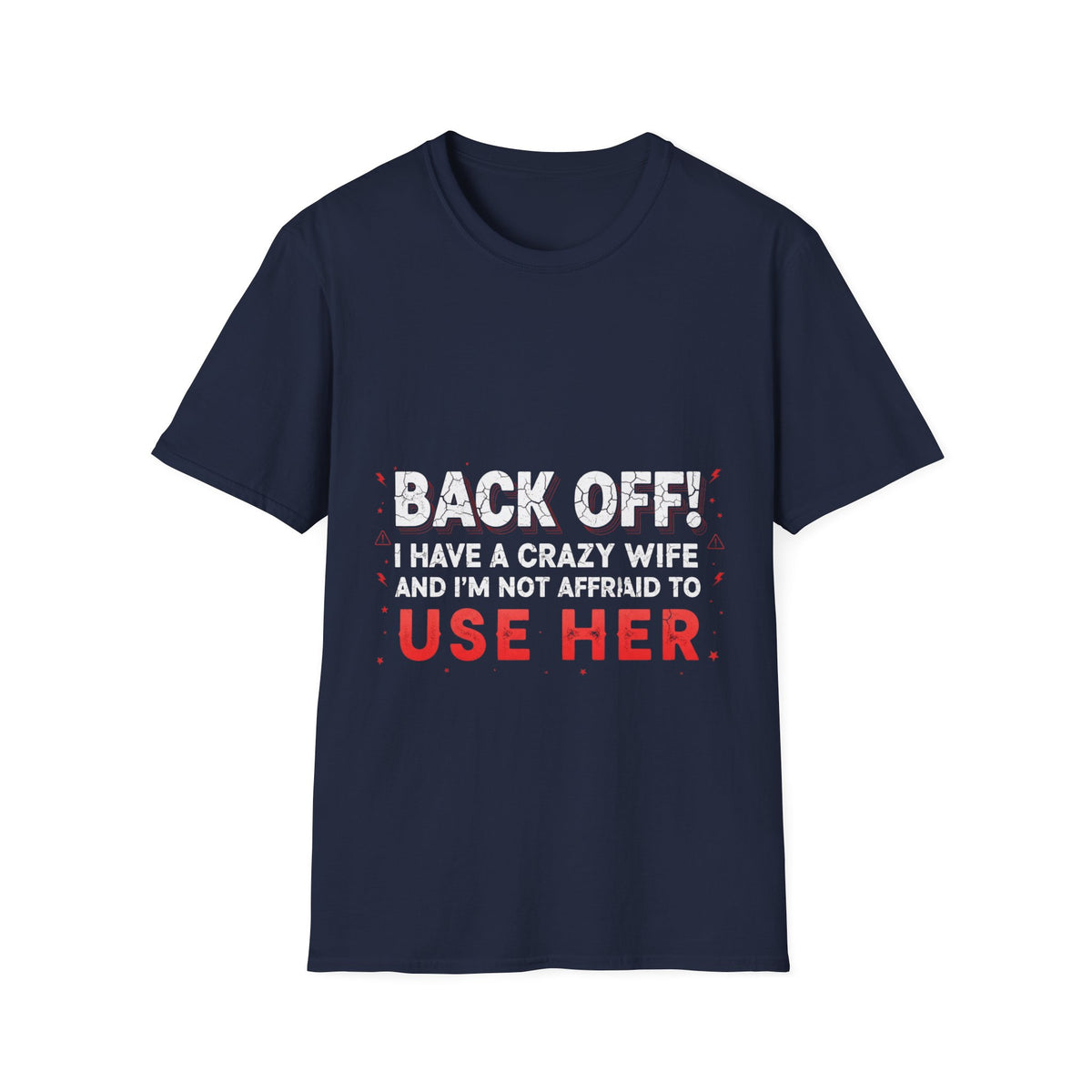 Back Off! I Have a Crazy Wife T-Shirt