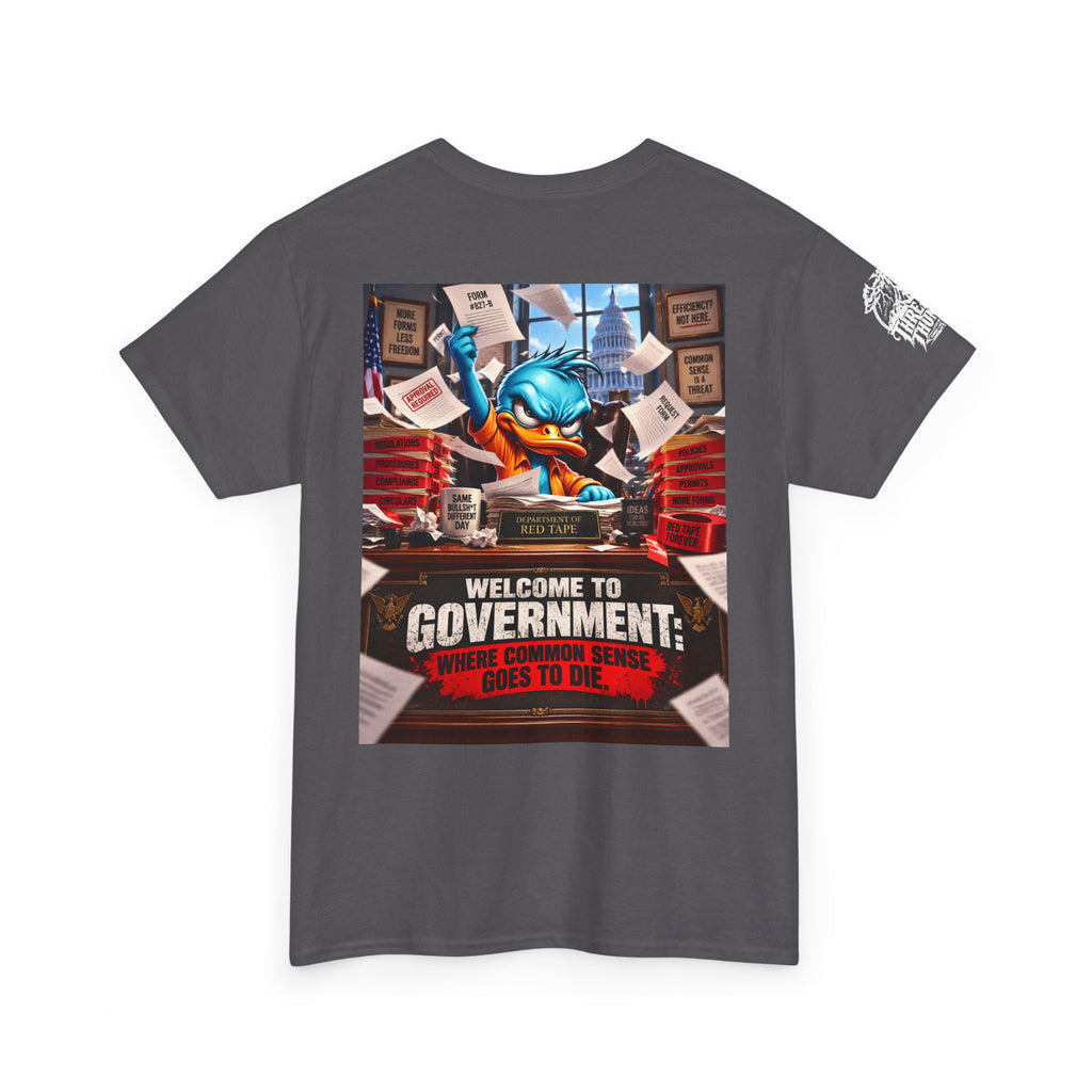 Welcome to Government — Where Common Sense Goes to Die Back Graphic Tee