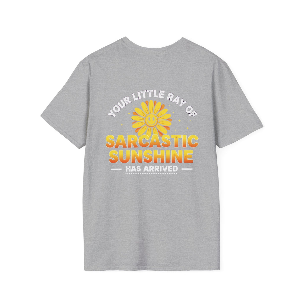 Sarcastic Sunshine T-Shirt — "Your Little Ray of Sarcastic Sunshine Has Arrived"