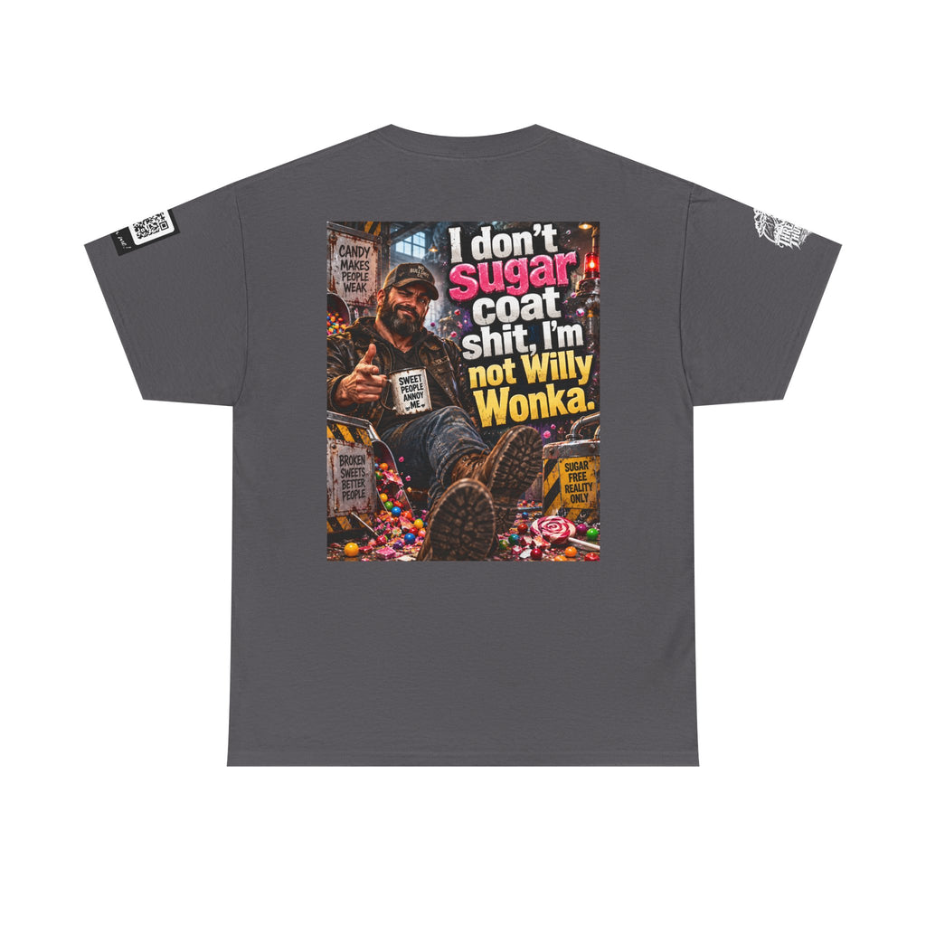 I Don’t Sugarcoat Shit — I’m Not Willy Wonka Back Graphic Tee