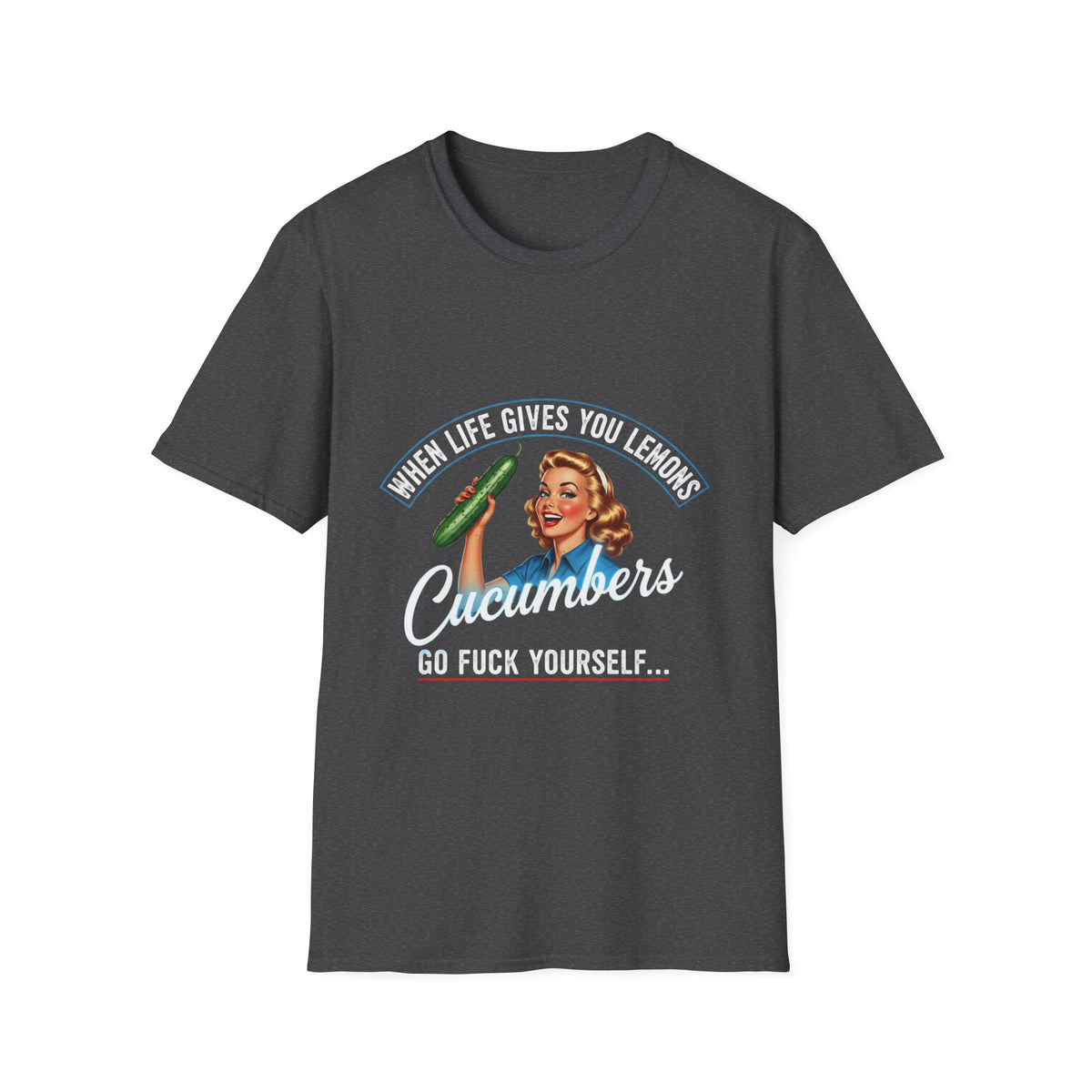 T-Shirt — "When Life Gives You Lemons... Cucumbers" Vintage Retro Graphic Tee