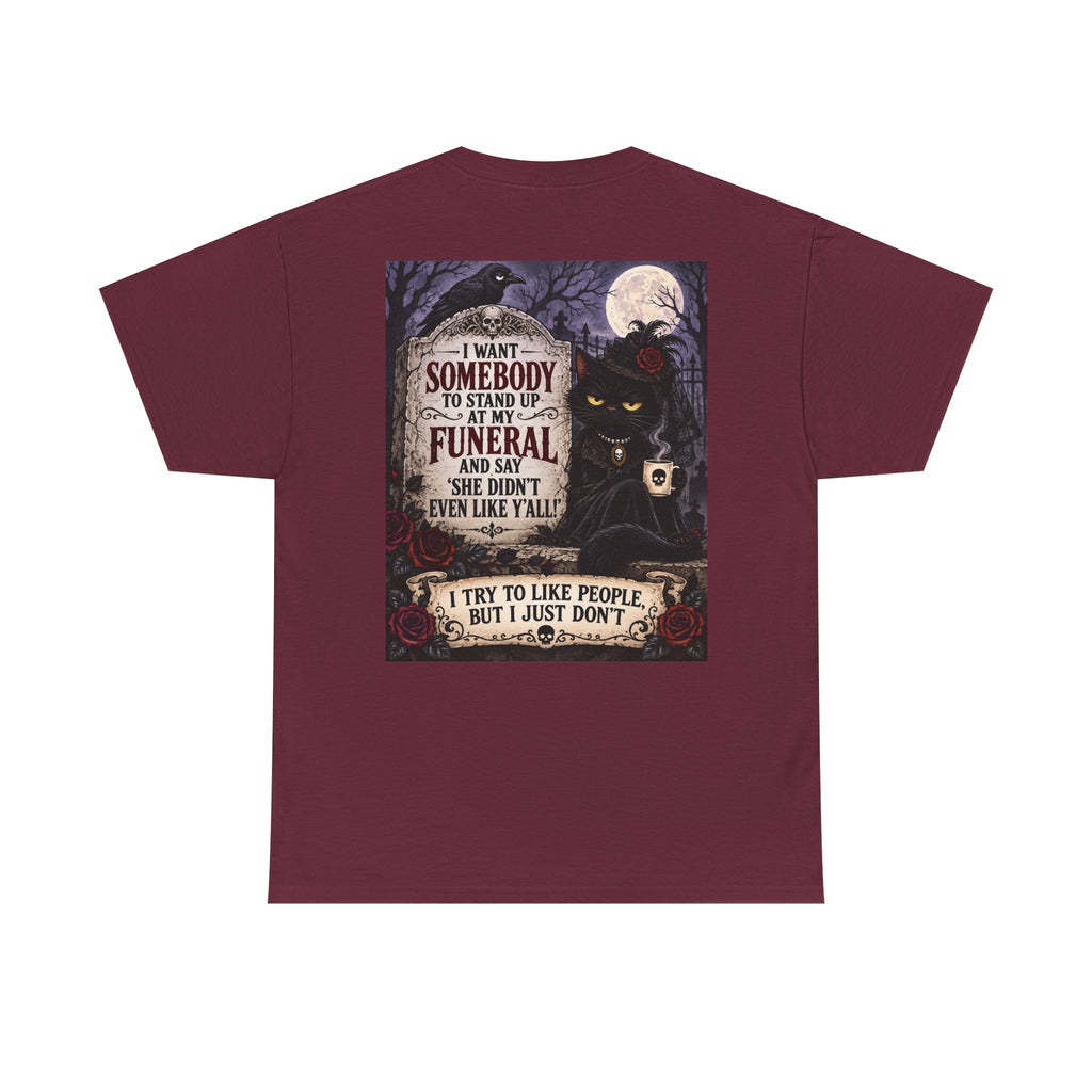 Funny Cat Funeral Tee — "I Wasn't Somebody to Stand Up At My Funeral" Graphic T-Shirt