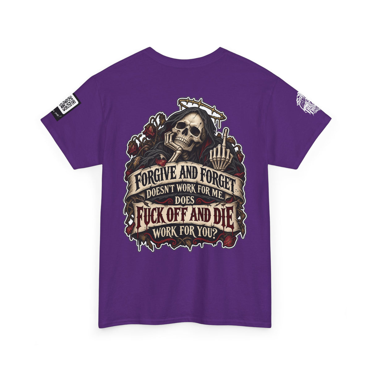 Forgive and Forget? Fuck Off and Die Works Better Back Graphic Tee