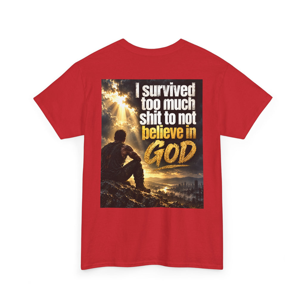Christian Faith Recovery T-Shirt — "I Survived Too Much Shit To Not Believe In God" Graphic Tee