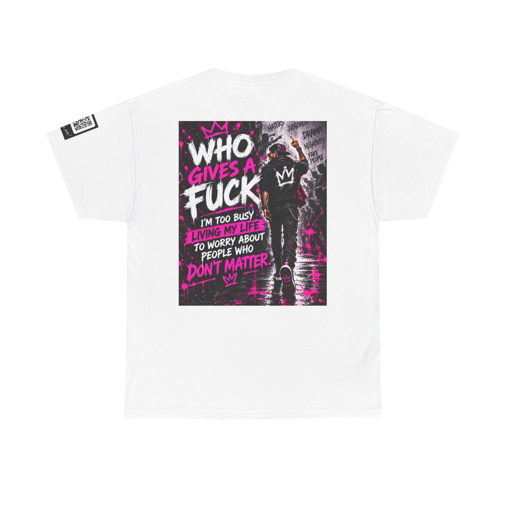 Who Gives a Fuck? I’m Busy Living My Life Back Graphic Tee