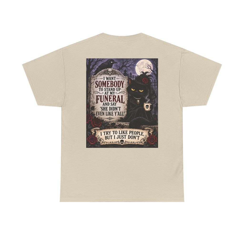 Funny Cat Funeral Tee — "I Wasn't Somebody to Stand Up At My Funeral" Graphic T-Shirt