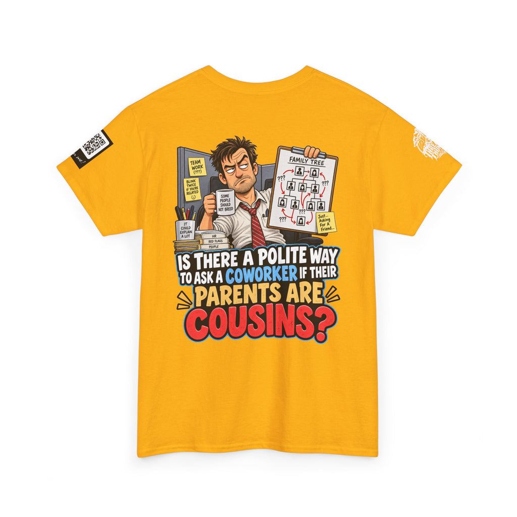 Are Your Coworker’s Parents Cousins? Office Humor Back Graphic Tee