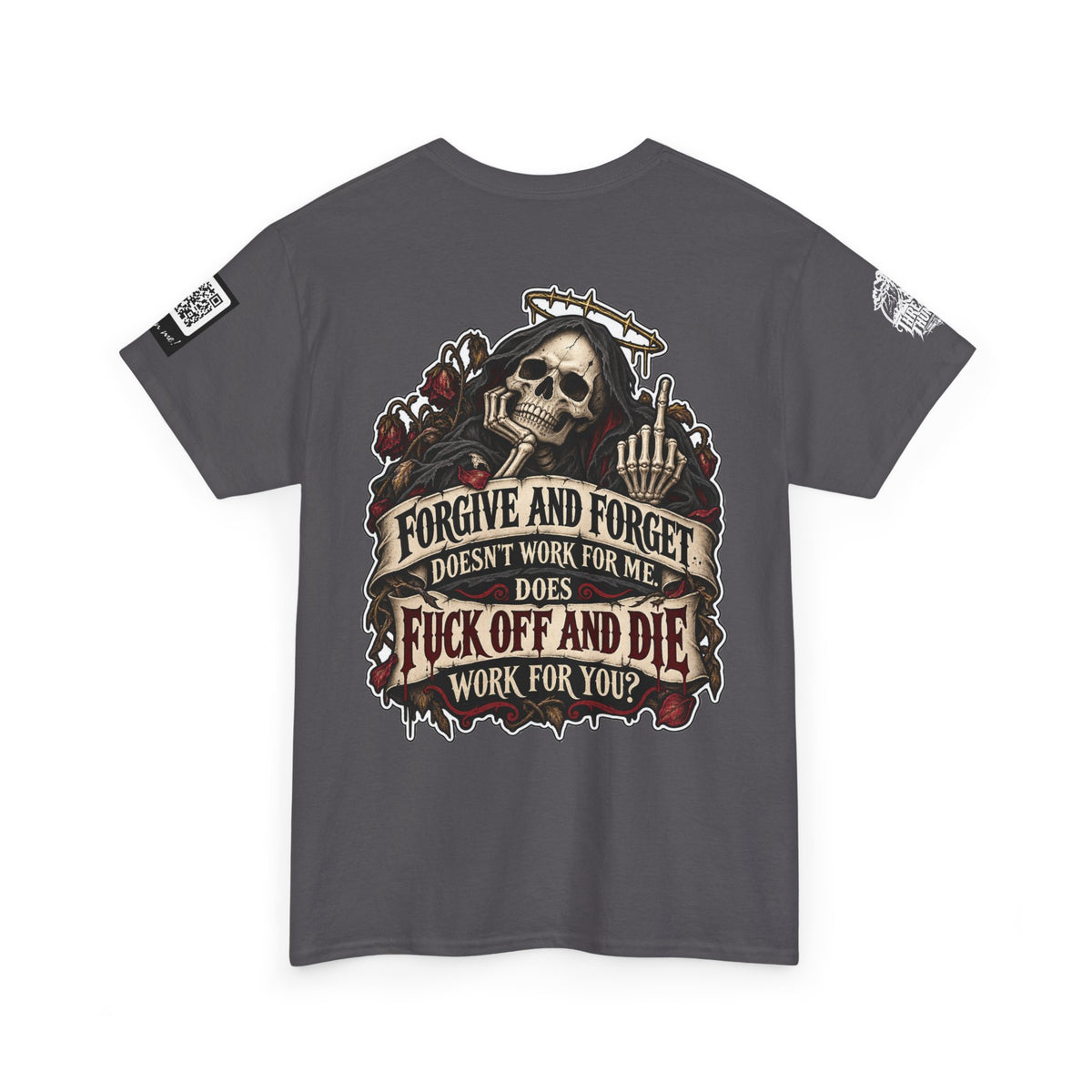 Forgive and Forget? Fuck Off and Die Works Better Back Graphic Tee