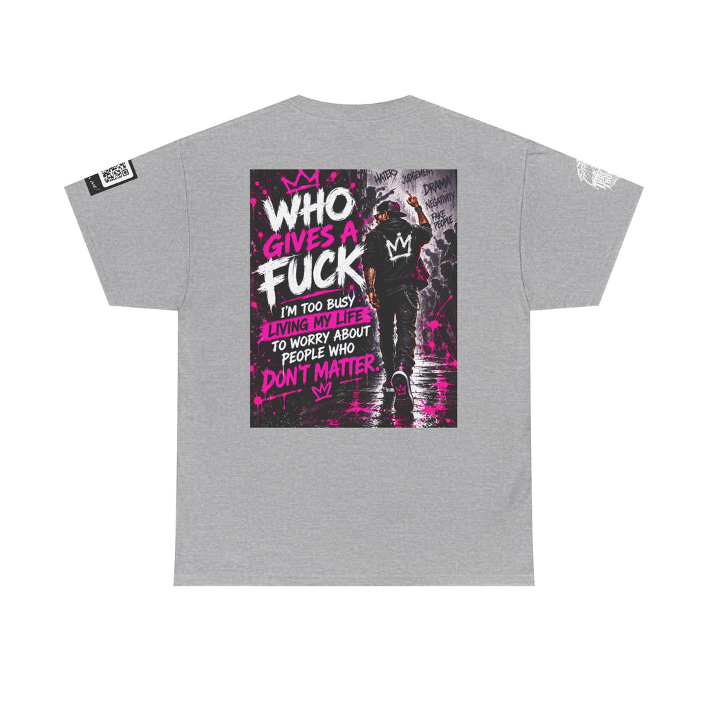 Who Gives a Fuck? I’m Busy Living My Life Back Graphic Tee