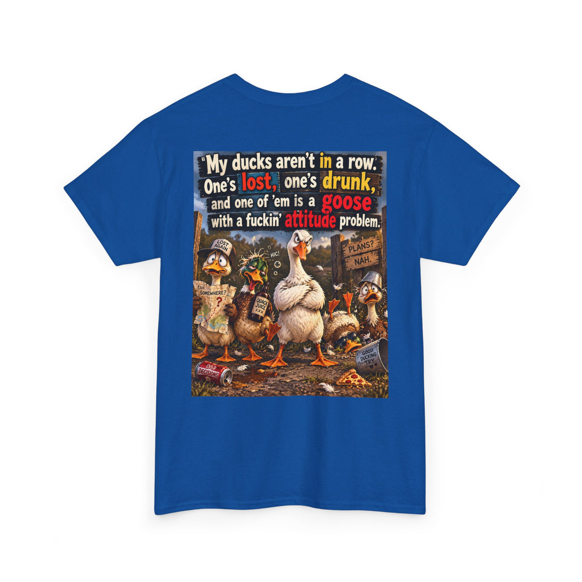 Funny Goose T-Shirt — "My Ducks Aren't in a Row" Humorous Farm Animal Tee