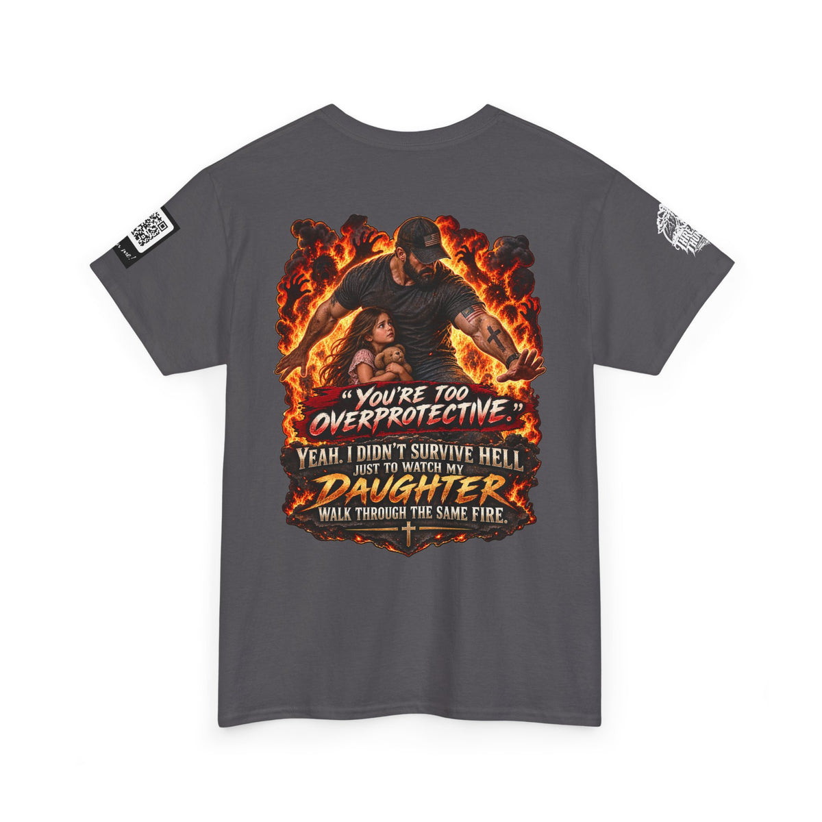 You’re Too Overprotective — I Survived Hell for My Daughter Back Graphic Tee