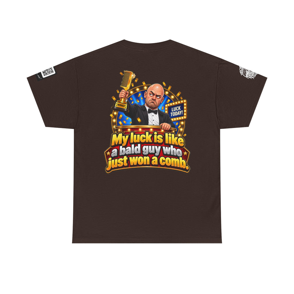 My Luck Is Like a Bald Guy Who Just Won a Comb Back Graphic Tee