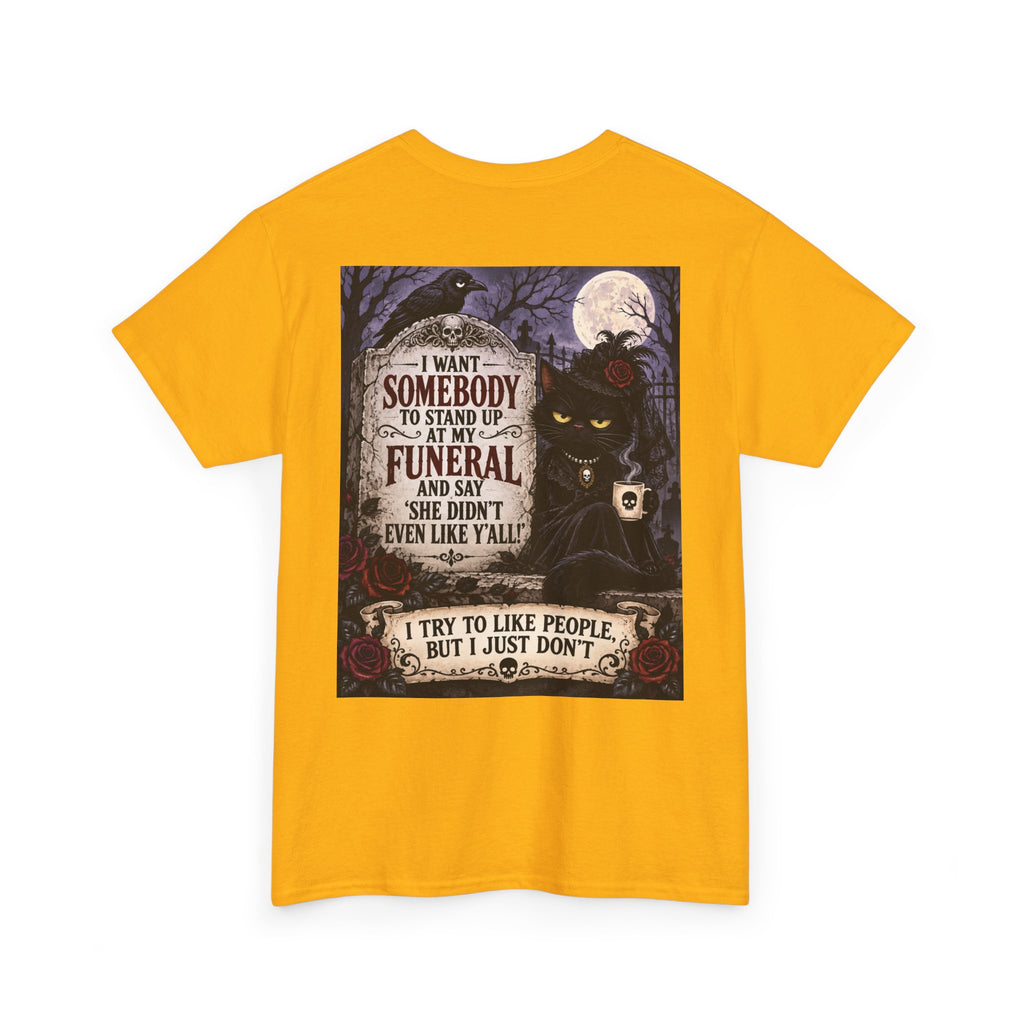 Funny Cat Funeral Tee — "I Wasn't Somebody to Stand Up At My Funeral" Graphic T-Shirt