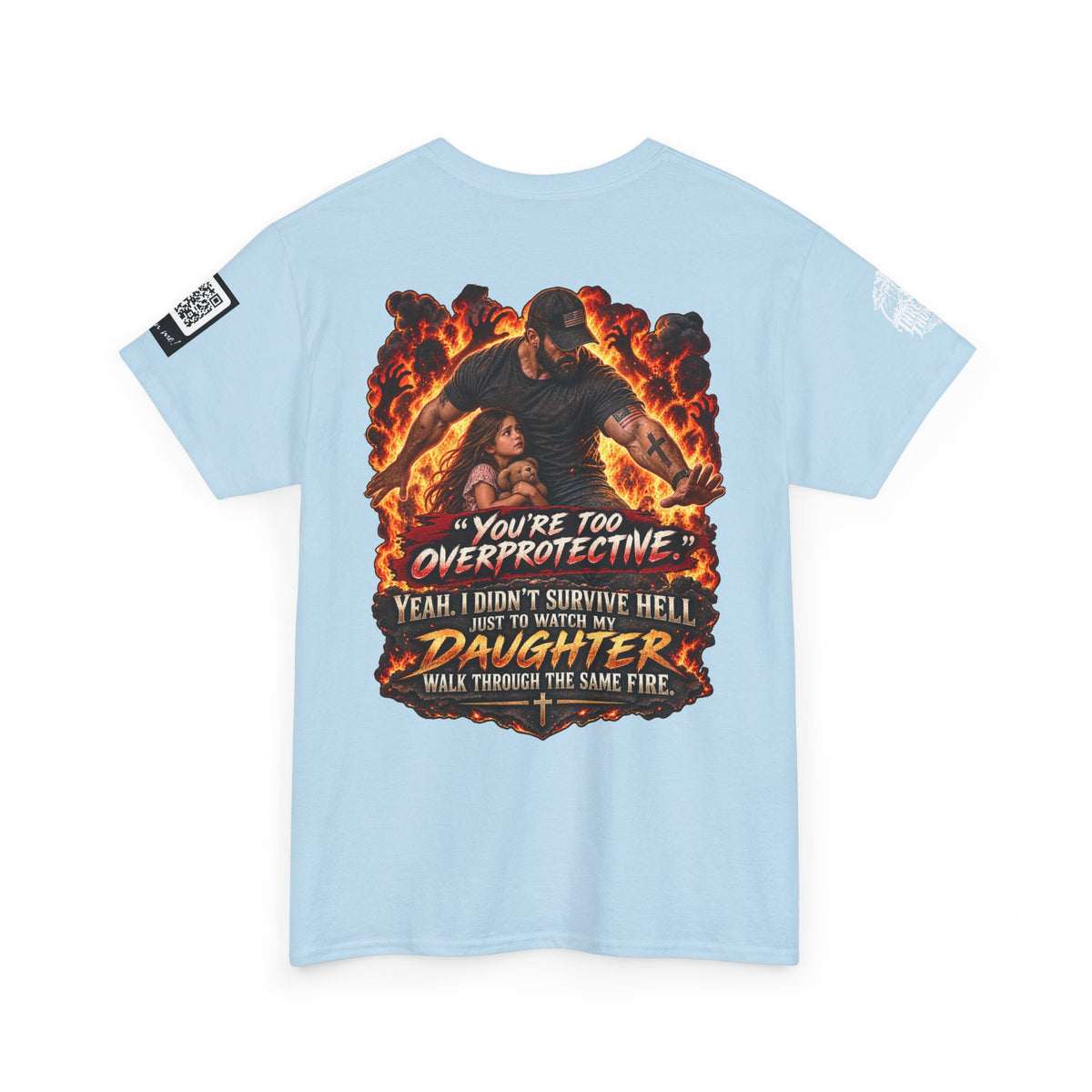 You’re Too Overprotective — I Survived Hell for My Daughter Back Graphic Tee