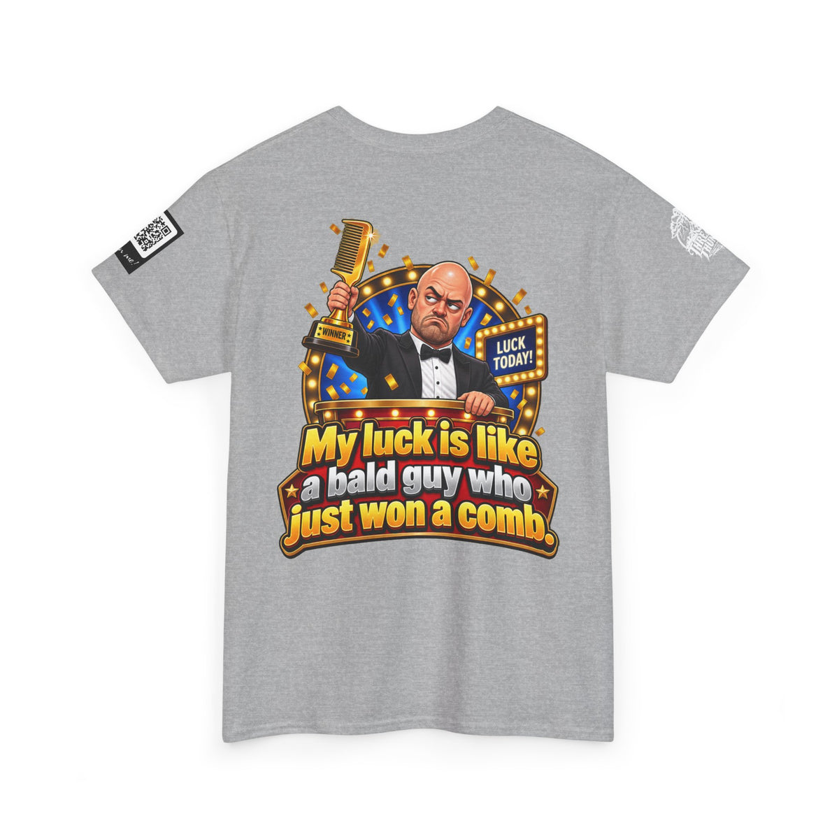 My Luck Is Like a Bald Guy Who Just Won a Comb Back Graphic Tee