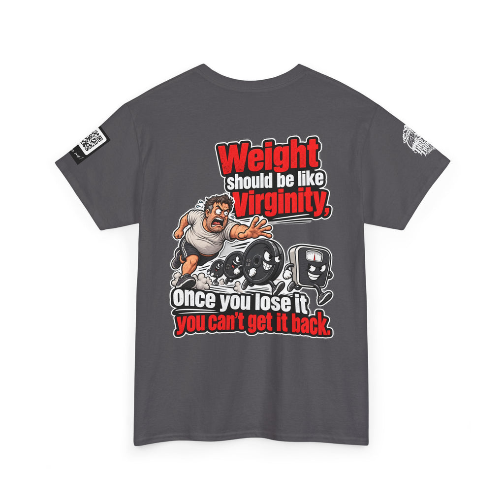 Weight Should Be Like Virginity — Once Lost, It Won’t Come Back Back Graphic Tee