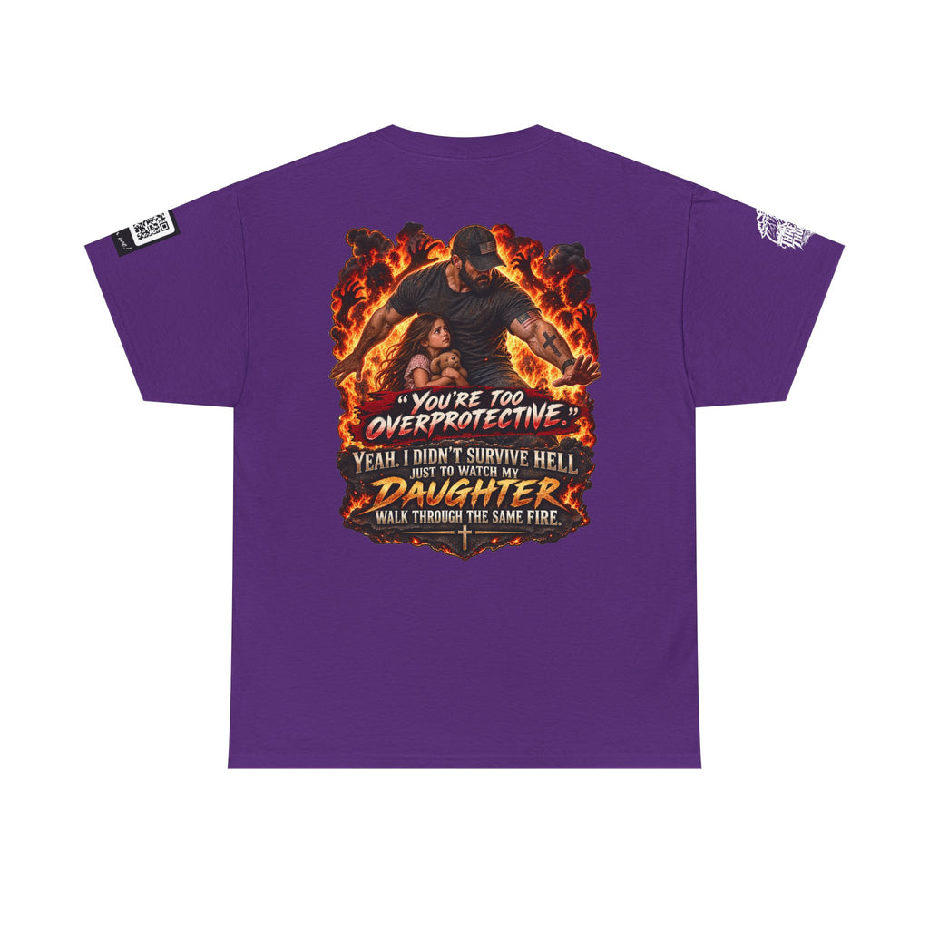 You’re Too Overprotective — I Survived Hell for My Daughter Back Graphic Tee