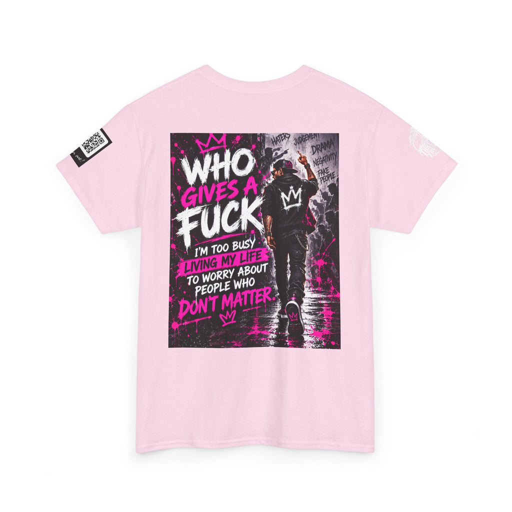 Who Gives a Fuck? I’m Busy Living My Life Back Graphic Tee