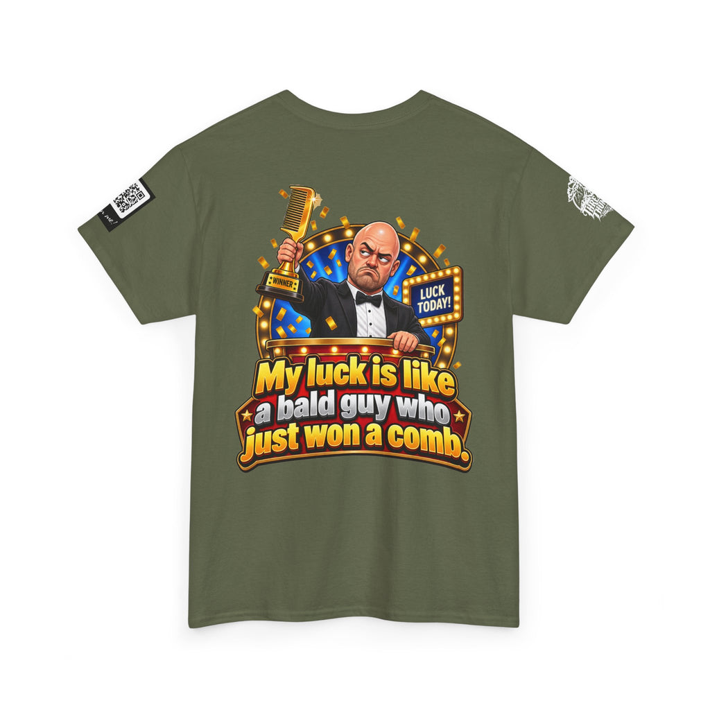 My Luck Is Like a Bald Guy Who Just Won a Comb Back Graphic Tee
