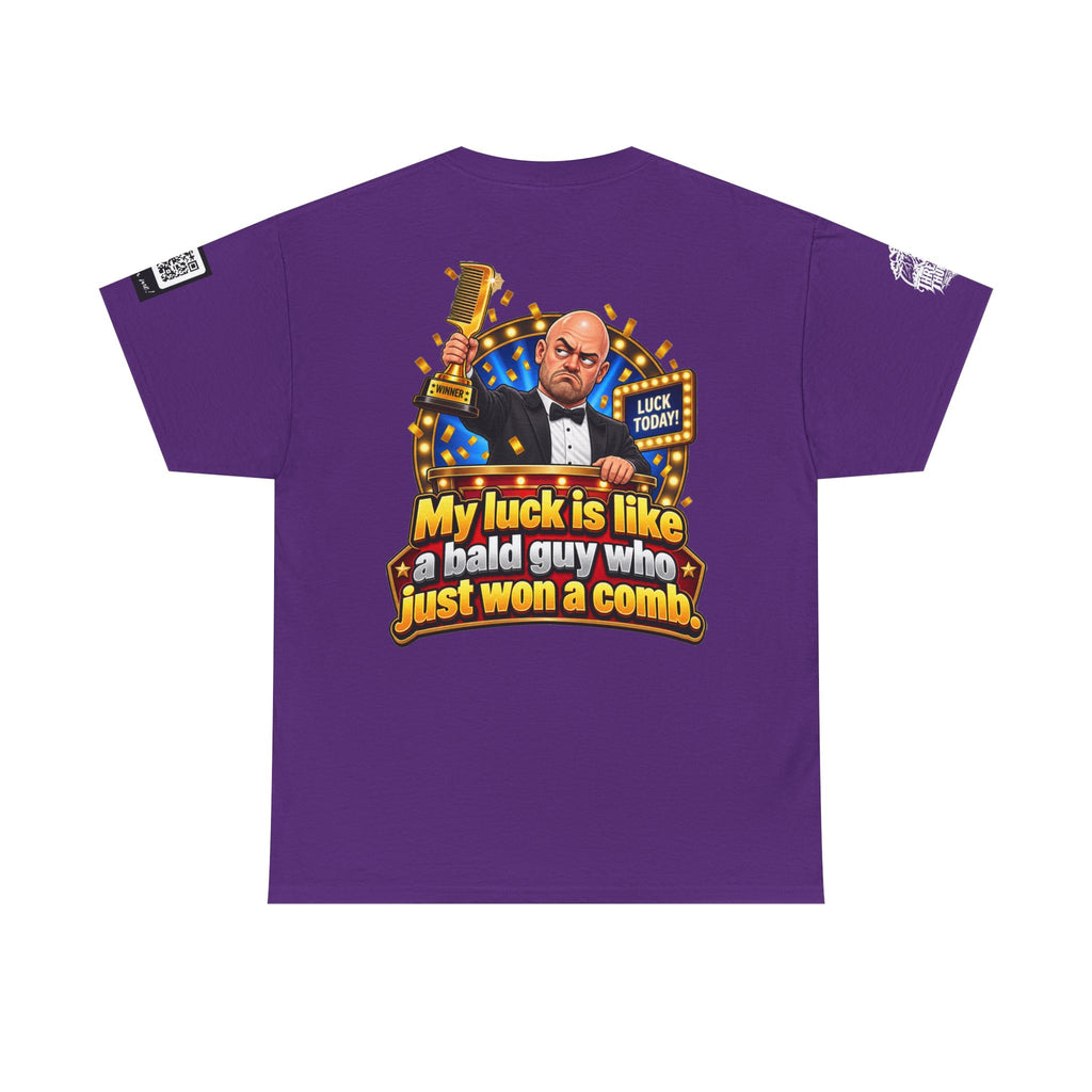 My Luck Is Like a Bald Guy Who Just Won a Comb Back Graphic Tee
