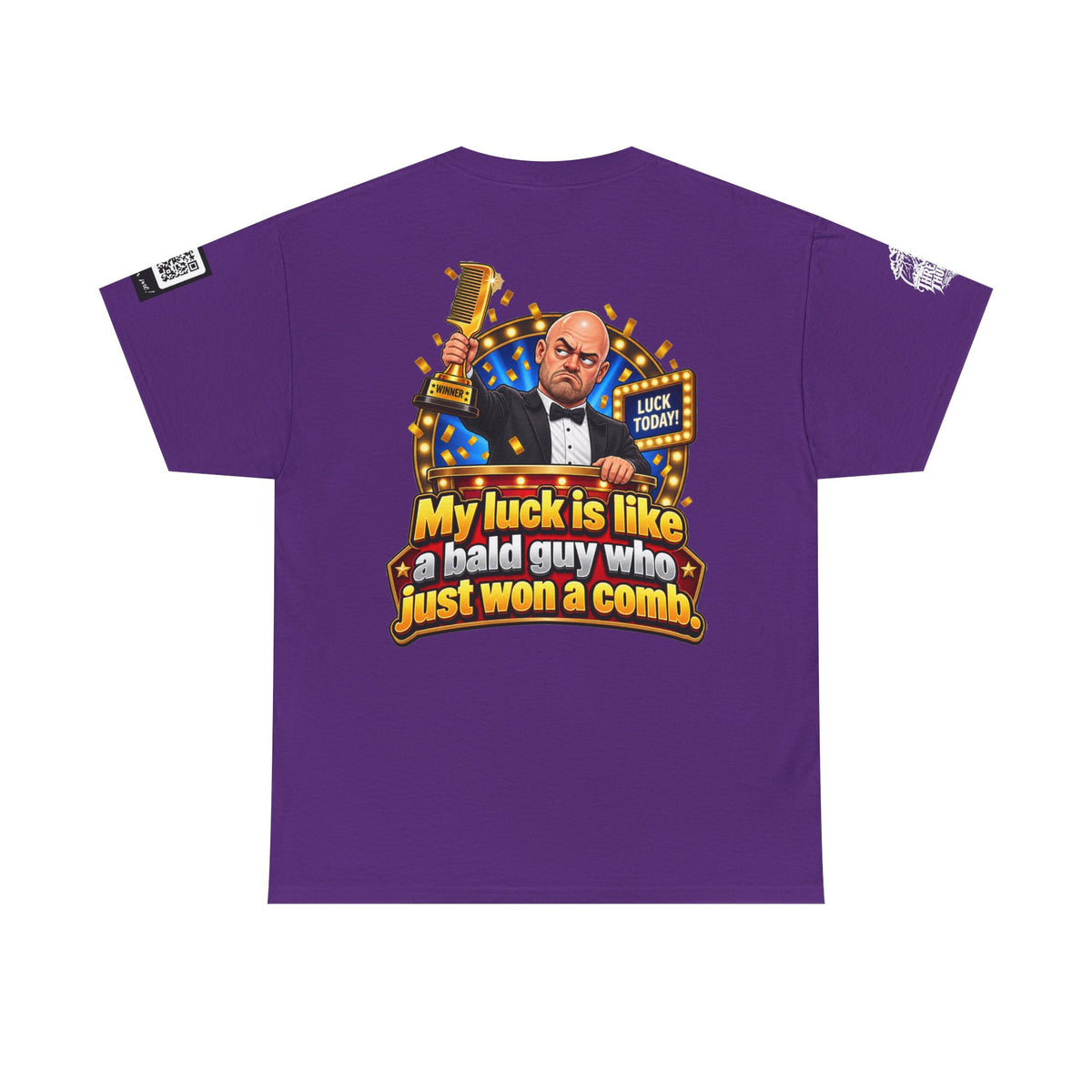 My Luck Is Like a Bald Guy Who Just Won a Comb Back Graphic Tee