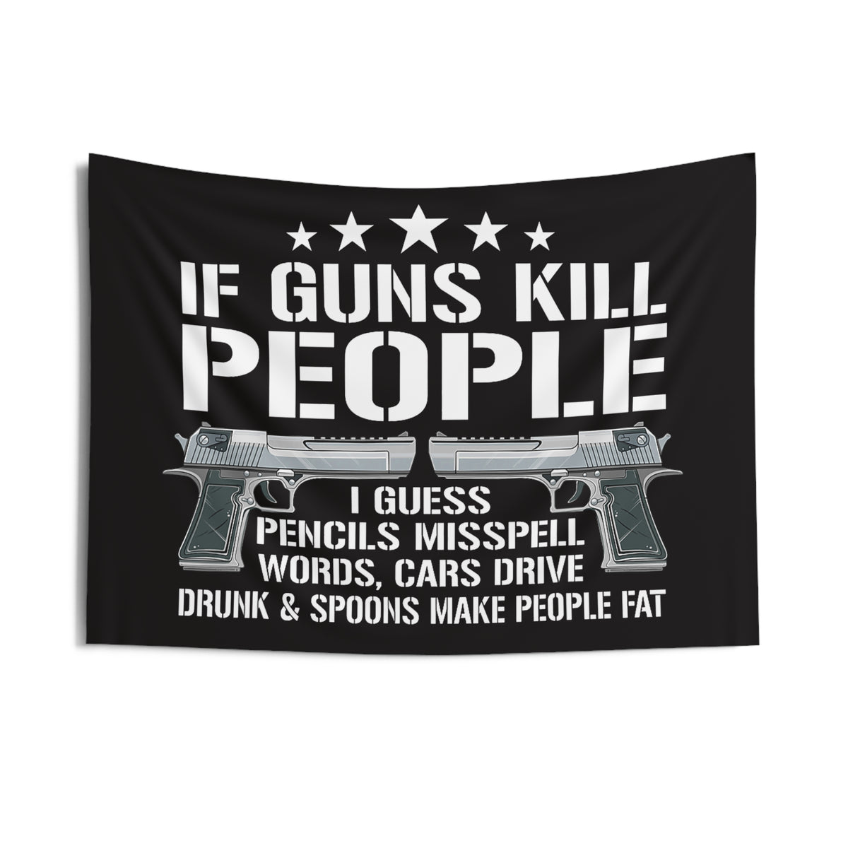 Political Statement Wall Tapestry – "If Guns Kill People..." Graphic Protest Decor