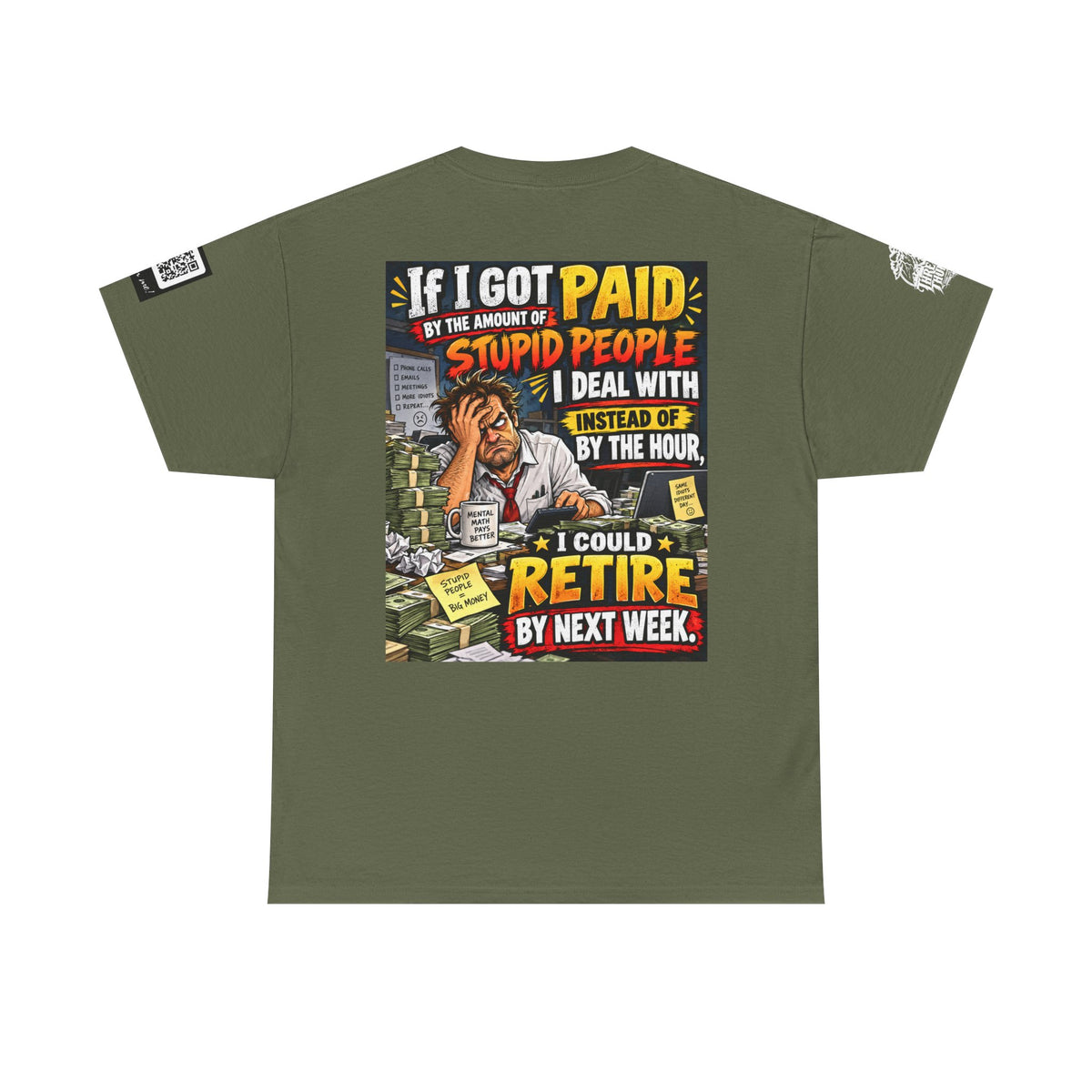 If Stupid People Paid Me, I’d Retire Next Week Back Graphic Tee