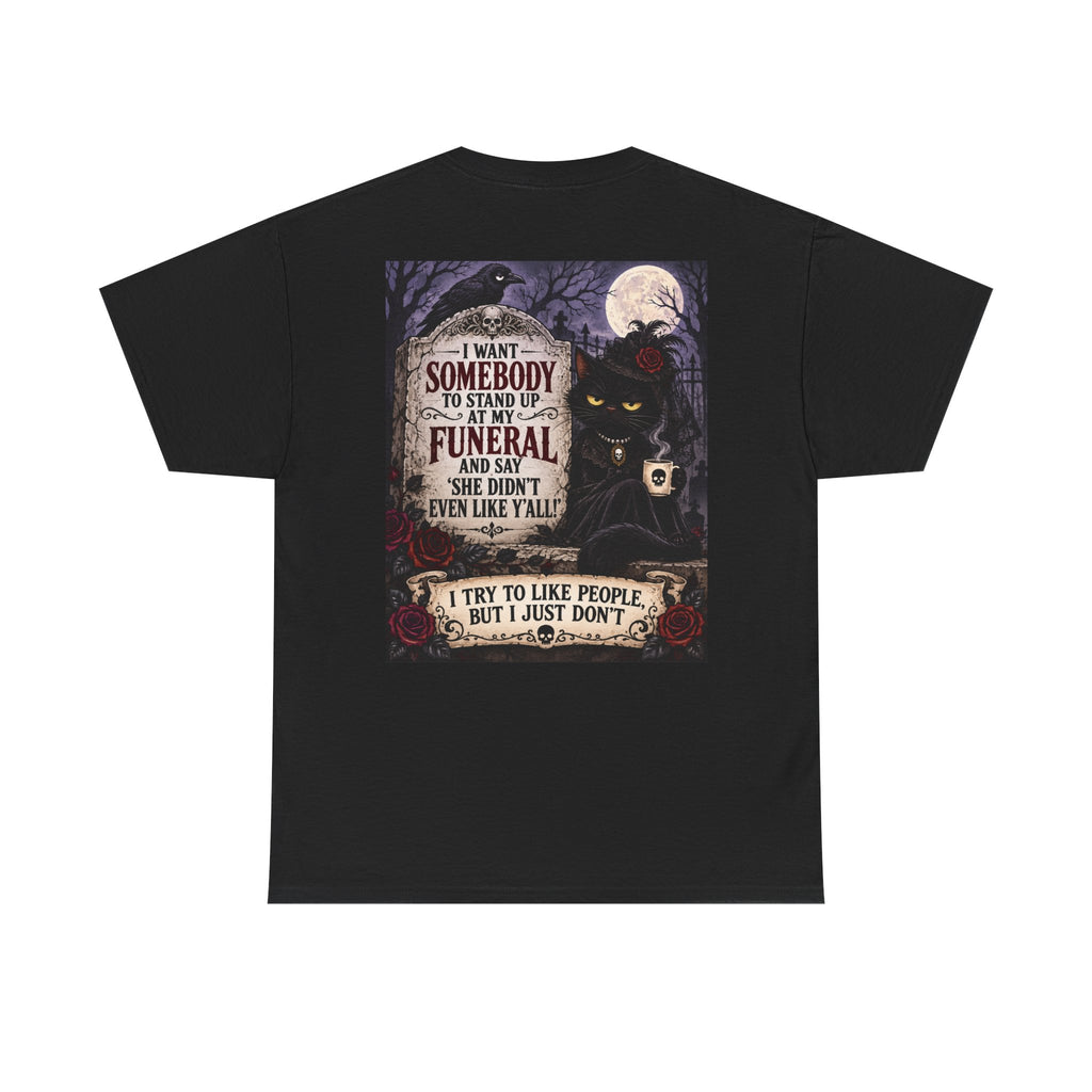 Funny Cat Funeral Tee — "I Wasn't Somebody to Stand Up At My Funeral" Graphic T-Shirt