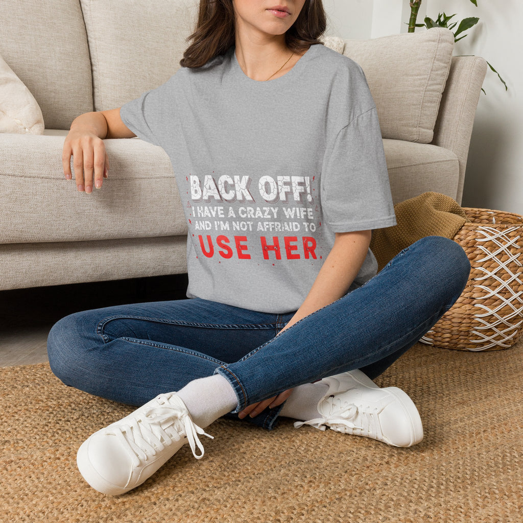 Back Off! I Have a Crazy Wife T-Shirt