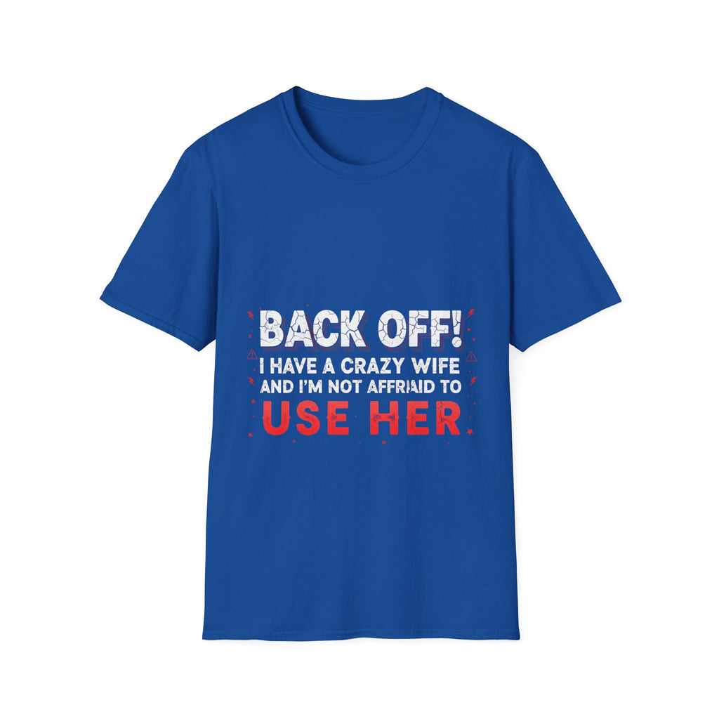 Back Off! I Have a Crazy Wife T-Shirt
