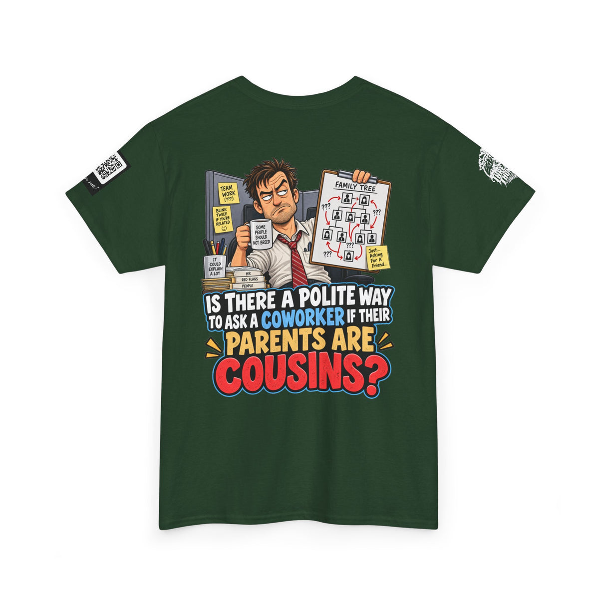 Are Your Coworker’s Parents Cousins? Office Humor Back Graphic Tee
