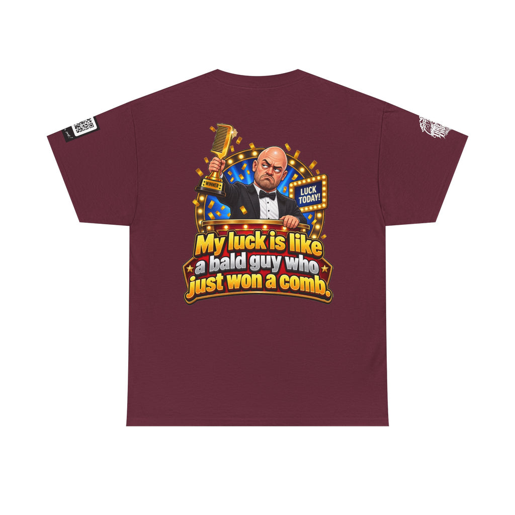My Luck Is Like a Bald Guy Who Just Won a Comb Back Graphic Tee