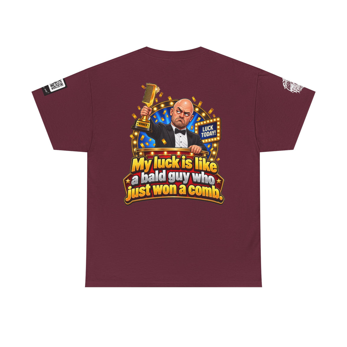 My Luck Is Like a Bald Guy Who Just Won a Comb Back Graphic Tee