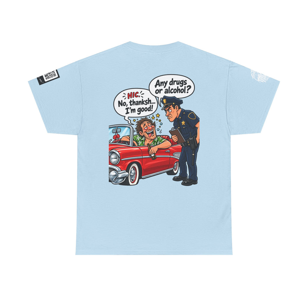 Any Drugs or Alcohol? No Thanks, I’m Good Back Graphic Tee