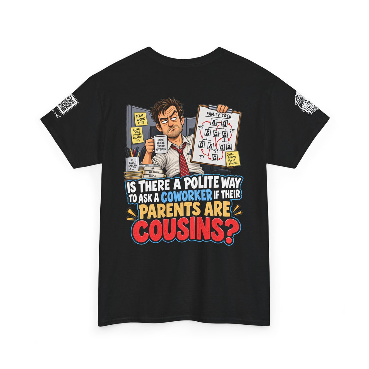 Are Your Coworker’s Parents Cousins? Office Humor Back Graphic Tee