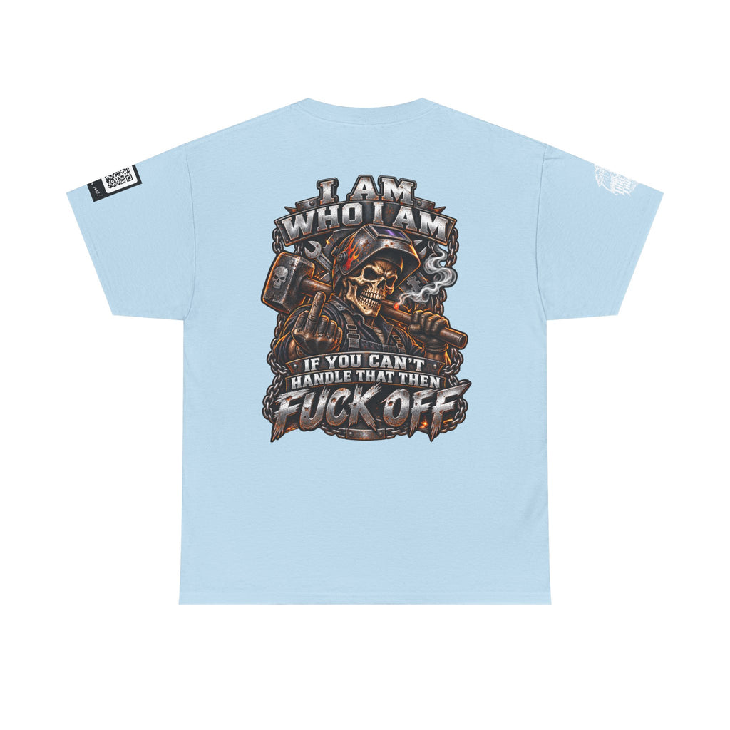 I Am Who I Am — If You Can’t Handle It, Fuck Off Back Graphic Tee