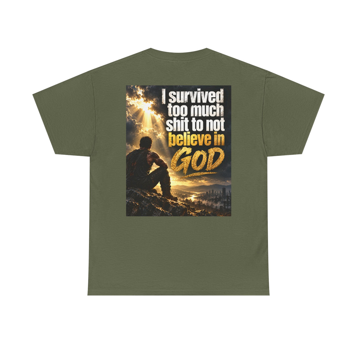 Christian Faith Recovery T-Shirt — "I Survived Too Much Shit To Not Believe In God" Graphic Tee