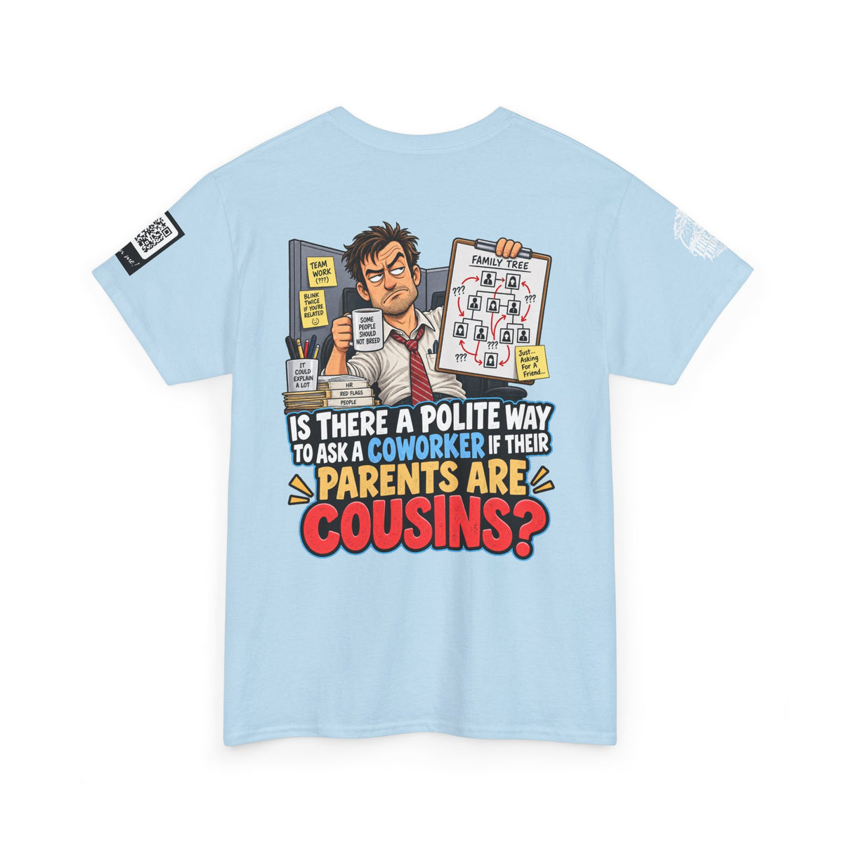 Are Your Coworker’s Parents Cousins? Office Humor Back Graphic Tee